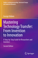 Mastering Technology Transfer: From Invention to Innovation: A Step-by-Step Guide for Researchers and Inventors