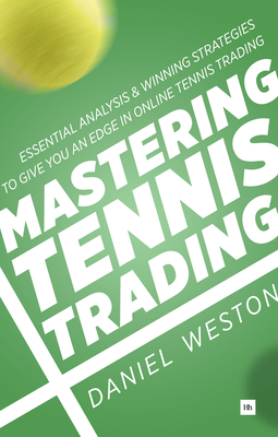 Mastering Tennis Trading - Weston, Daniel