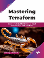 Mastering Terraform: Learn how to build and manage cloud infrastructure with Terraform (English Edition)