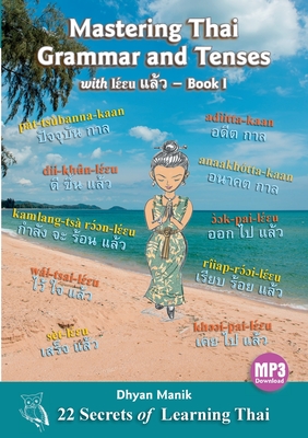 Mastering Thai Grammar and Tenses with lu  - Book I: 22 Secrets of Learning Thai - Manik, Dhyan