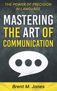 Mastering the Art of Communication: The Power of Precision in Language