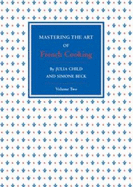 Mastering the Art of French Cooking: Volume 2