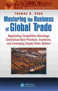 Mastering the Business of Global Trade: Negotiating Competitive Advantage Contractual Best Practices, Incoterms, and Leveraging Supply Chain Options