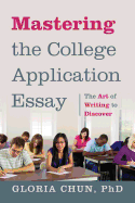 Mastering the College Application Essay: The Art of Wrting to Discover