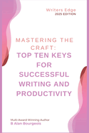 Mastering the Craft: Top Ten Keys for Successful Writing and Productivity