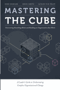 Mastering the Cube: Overcoming Stumbling Blocks and Building an Organization that Works