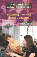 Mastering the Digital Chessboard: Mastering Chess in the Digital Age