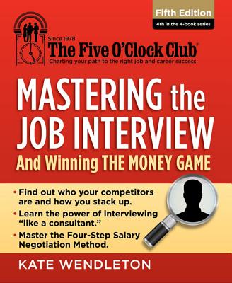 Mastering the Job Interview: And Winning the Money Game - Wendleton, Kate
