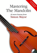 Mastering The Mandolin: 20 more lessons from Simon Mayor