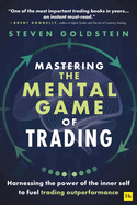 Mastering the Mental Game of Trading: Harnessing the Power of the Inner Self to Fuel Trading Outperformance