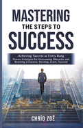 . Mastering the Steps to Success: Achieving Success at Every Rung