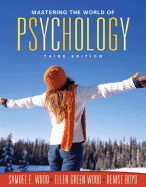 Mastering the World of Psychology - Wood, Ellen Green, and Wood, Samuel E, and Boyd, Denise