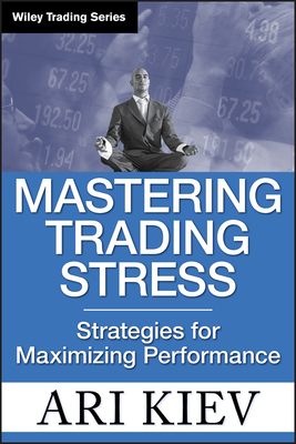 Mastering Trading Stress: Strategies for Maximizing Performance - Kiev, Ari