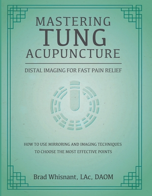 Mastering Tung Acupuncture - Whisnant, Brad