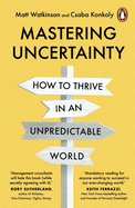 Mastering Uncertainty: How to Thrive in an Unpredictable World