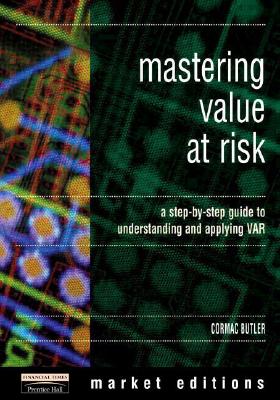 Mastering Value Risk: A Step-By-Step Guide to Understanding & Applying Var - Butler, Cormac