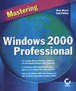Mastering Windows 2000 Professional - Minasi, Mark, and Phillips, Todd