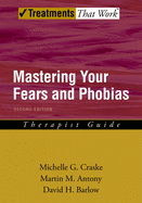 Mastering Your Fears and Phobias: Therapist Guide