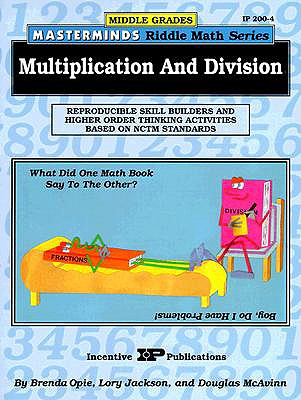 Masterminds Riddle Math for Middle Grades: Multiplication and Division: Reproducible Skill Builders and Higher Order Thinking Activities Based on Nctm Standards - Opie, Brenda, and Jackson, Lory, and McAvinn, Douglas