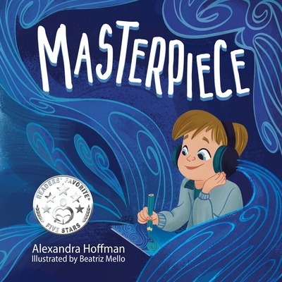 Masterpiece: an inclusive kids book celebrating a child on the autism spectrum - Hoffman, Alexandra