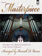 Masterpiece: Sparkling Arrangements for Solo Organ