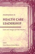 Masterpieces in Health Care Leadership: Cases and Analysis for Best Practice