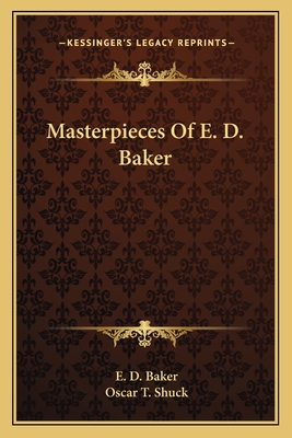 Masterpieces Of E. D. Baker - Baker, E D, and Shuck, Oscar T (Editor)