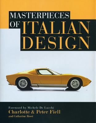 Masterpieces of Italian Design - Fiell, Charlotte & Peter, and Rossi, Catharine, and de Lucchi, Michele (Foreword by)