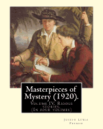Masterpieces of Mystery (1920). by: Joseph Lewis French: Volume IV. Riddle Stories. (in Four Volimes)