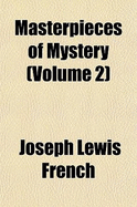 Masterpieces of Mystery; Volume 2 - French, Joseph Lewis