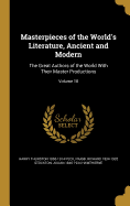 Masterpieces of the World's Literature, Ancient and Modern: The Great Authors of the World With Their Master Productions; Volume 18