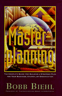 Masterplanning: The Complete Guide for Building a Strategic Plan for Your Business, Church, or Organization - Biehl, Bobb
