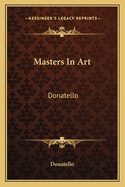 Masters In Art: Donatello
