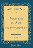 Masters in Art, Vol. 9: A Series of Illustrated Monographs, Issued Monthly; September, 1908, Part 105; Moore (Classic Reprint)