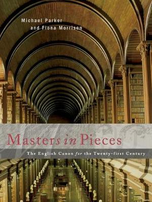 Masters in Pieces: The English Canon: The English Canon for the Twenty-First Century - Parker, Michael, Dr., and Morrison, Fiona