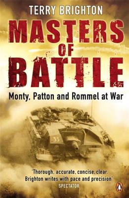 Masters of Battle: Monty, Patton and Rommel at War - Brighton, Terry