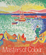 Masters of Colour: Derain to Kandinsky - Rachum, Stephanie, and Gage, John