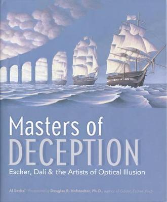 Masters of Deception: Escher, Dalí & the Artists of Optical Illusion - Seckel, Al, and Hofstadter, Douglas R (Foreword by)