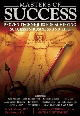 Masters of Success: Proven Techniques for Achieving Success in Business and Life - Misner, Ivan