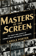 Masters of the Screen: The Craft and Legacy of Cinema's Most Influential Filmmakers