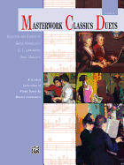 Masterwork Classics Duets, Level 3: A Graded Collection of Piano Duets by Master Composers