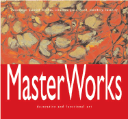 Masterworks: Decorative and Functional Art: Decoupage, Painted Finishes, Ceramics, Glass, Wood, Jewllery, Basketry