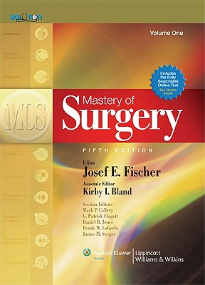 Mastery of Surgery - Fischer, Josef E, MD, and Bland, Kirby I, MD (Editor), and Callery, Mark P (Editor)