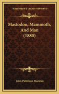 Mastodon, Mammoth, and Man (1880)