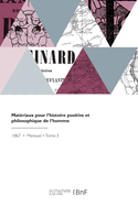 Matriaux Pour l'Histoire Positive Et Philosophique de l'Homme: Bulletin Des Travaux Et Dcouvertes Concernant l'Anthropologie, Les Temps Ant-Historiques