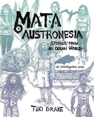 Mata Austronesia: Stories from an Ocean World - Drake, Tuki