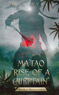 Ma'tao "Rise Of A Chieftain" Book 2 "Maga'lahi"