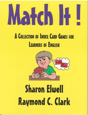 Match It!: A Collection of Index Card Games for Learners of English - Clark, Raymond C