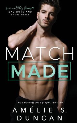 Match Made: Bad Boys and Show Girls - Duncan, Amlie S