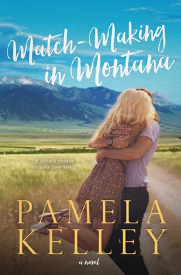 Match-Making in Montana: Montana Sweet Western Contemporary Romance Series - Kelley, Pamela M